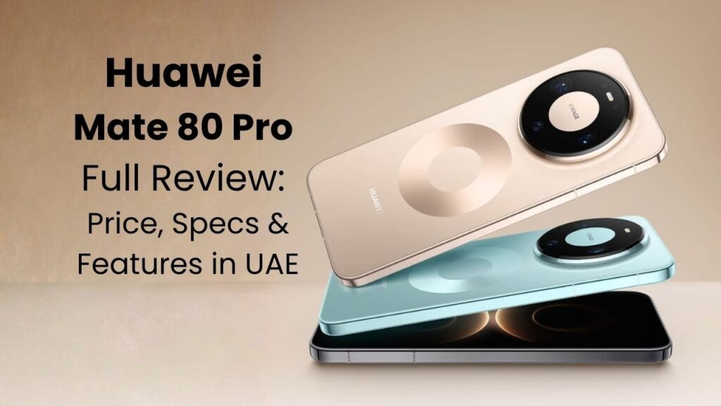 Huawei Mate 80 Pro Review UAE